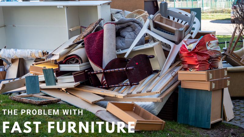 What is Fast Furniture and Why Is It Bad For The Environment?